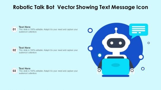 Robotic Talk Bot Vector Showing Text Message Icon Ppt PowerPoint Presentation Gallery Deck PDF