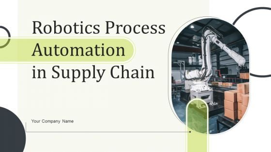 Robotics Process Automation In Supply Chain Ppt PowerPoint Presentation Complete Deck With Slides