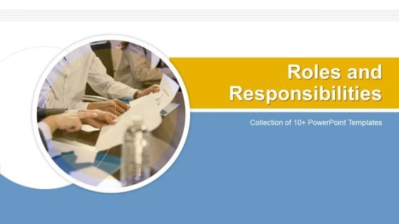 Roles And Responsibilities Ppt PowerPoint Presentation Complete Deck With Slides