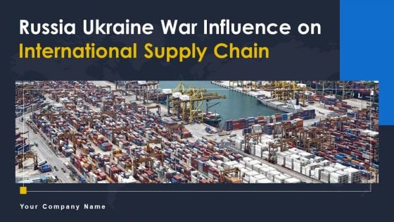Russia Ukraine War Influence On International Supply Chain Ppt PowerPoint Presentation Complete Deck With Slides