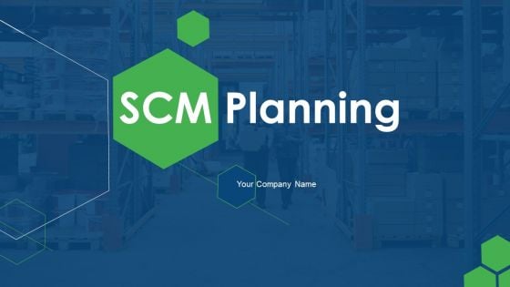 SCM Planning Ppt PowerPoint Presentation Complete Deck With Slides