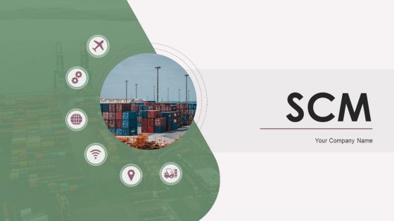 SCM Ppt PowerPoint Presentation Complete Deck With Slides SCM Ppt PowerPoint Presentation Complete Deck With Slides