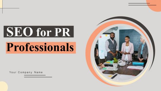 SEO For PR Professionals Ppt PowerPoint Presentation Complete Deck With Slides