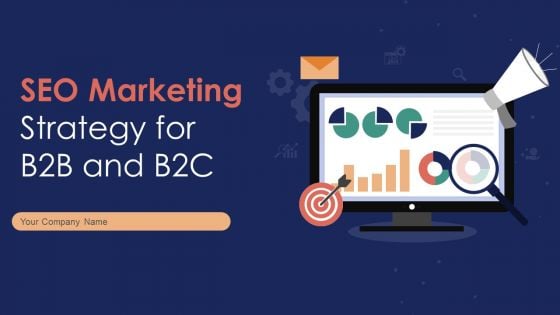 SEO Marketing Strategy For B2B And B2C Ppt PowerPoint Presentation Complete With Slides