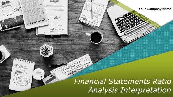 Financial Statements Ratio Analysis Interpretation Ppt PowerPoint Presentation Complete Deck With Slides