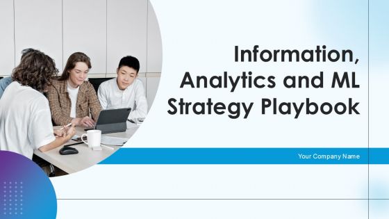 Information Analytics And Ml Strategy Playbook Ppt PowerPoint Presentation Complete With Slides