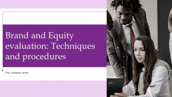 Brand And Equity Evaluation Techniques And Procedures Ppt PowerPoint Presentation Complete Deck With Slides Brand And Equity Evaluation Techniques And Procedures Ppt PowerPoint Presentation Complete Deck With Slides