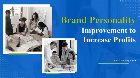 Brand Personality Improvement To Increase Profits Ppt PowerPoint Presentation Complete Deck With Slides