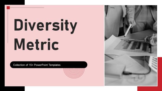 Diversity Metric Ppt PowerPoint Presentation Complete Deck With Slides