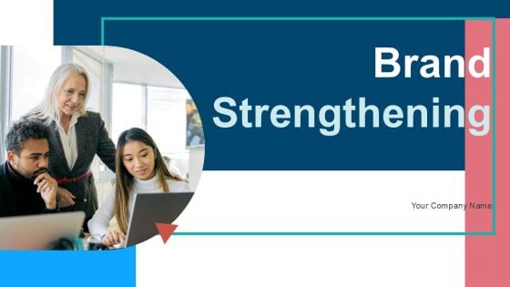 Brand Strengthening Ppt PowerPoint Presentation Complete Deck With Slides Brand Strengthening Ppt PowerPoint Presentation Complete Deck With Slides