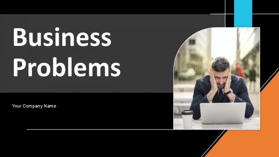Business Problems Ppt PowerPoint Presentation Complete Deck With Slides