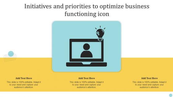 Initiatives And Priorities To Optimize Business Functioning Icon Designs PDF