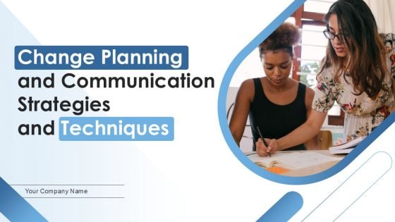Change Planning And Communication Strategies And Techniques Ppt PowerPoint Presentation Complete Deck With Slides