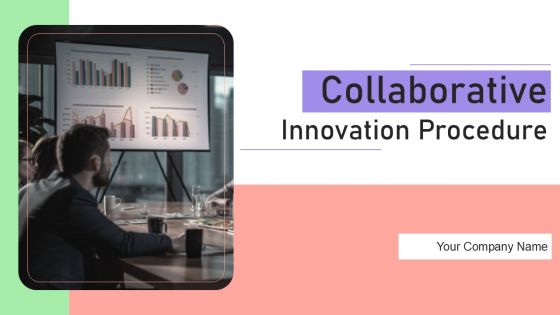 Collaborative Innovation Procedure Ppt PowerPoint Presentation Complete Deck With Slides