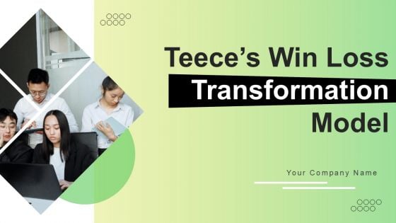 Teeces Win Loss Transformation Model Ppt PowerPoint Presentation Complete Deck With Slides
