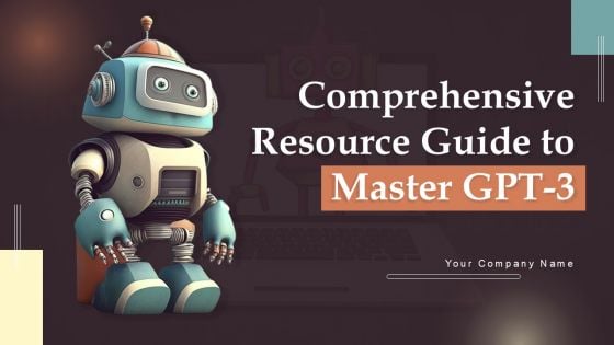 Comprehensive Resource Guide To Master GPT 3 Ppt PowerPoint Presentation Complete Deck With Slides