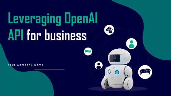 Leveraging Openai API For Business Ppt PowerPoint Presentation Complete Deck With Slides
