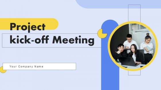 Project Kick Off Meeting Ppt PowerPoint Presentation Complete Deck With Slides