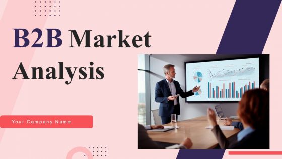 B2B Market Analysis Ppt PowerPoint Presentation Complete Deck With Slides Survey B2B Market Analysis Ppt PowerPoint Presentation Complete Deck With Slides Survey