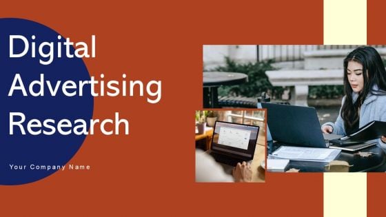 Digital Advertising Research Ppt PowerPoint Presentation Complete Deck With Slides Survey