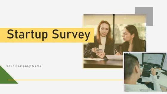 Startup Survey Ppt PowerPoint Presentation Complete Deck With Slides Survey