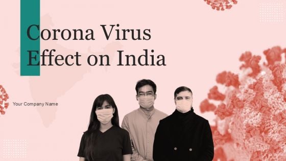 Corona Virus Effect On India Ppt PowerPoint Presentation Complete Deck With Slides Corona Virus Effect On India Ppt PowerPoint Presentation Complete Deck With Slides