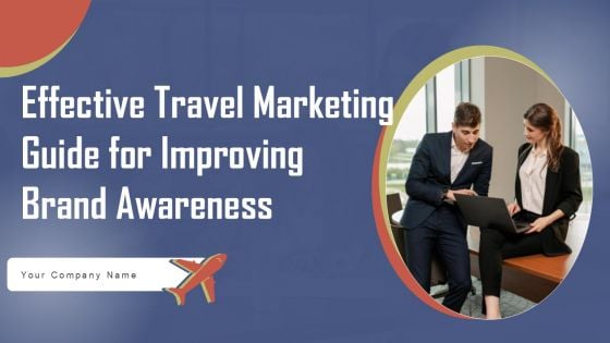 Effective Travel Marketing Guide For Improving Brand Awareness Ppt PowerPoint Presentation Complete Deck With Slides