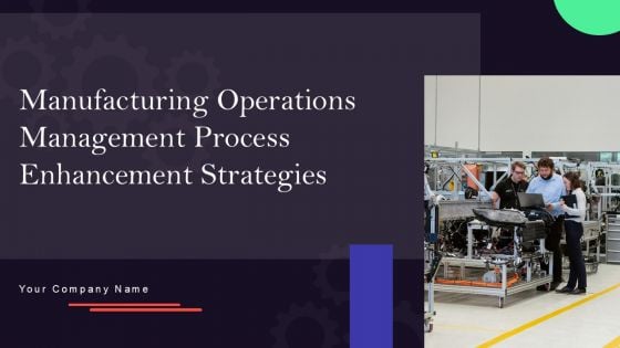 Manufacturing Operations Management Process Enhancement Strategies Complete Deck Manufacturing Operations Management Process Enhancement Strategies Complete Deck