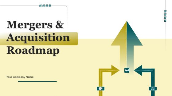 Mergers And Acquisition Roadmap Ppt PowerPoint Presentation Complete Deck With Slides Mergers And Acquisition Roadmap Ppt PowerPoint Presentation Complete Deck With Slides