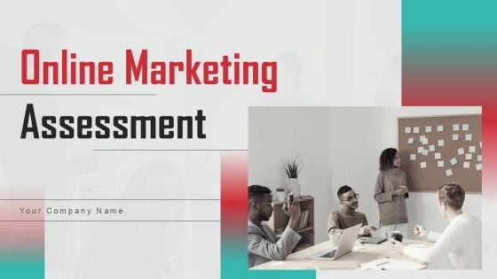 Online Marketing Assessment Ppt PowerPoint Presentation Complete Deck With Slides Online Marketing Assessment Ppt PowerPoint Presentation Complete Deck With Slides