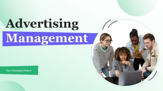 Advertising Management Ppt PowerPoint Presentation Complete Deck With Slides
