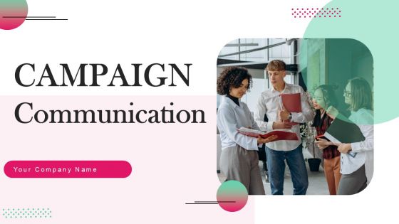 Campaign Communication Ppt PowerPoint Presentation Complete Deck With Slides Campaign Communication Ppt PowerPoint Presentation Complete Deck With Slides