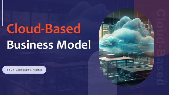Cloud Based Business Model Ppt PowerPoint Presentation Complete Deck With Slides