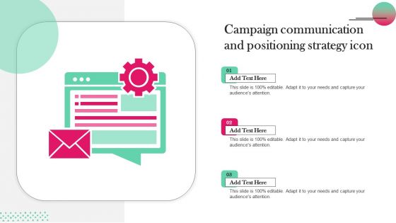 Campaign Communication And Positioning Strategy Icon Microsoft PDF