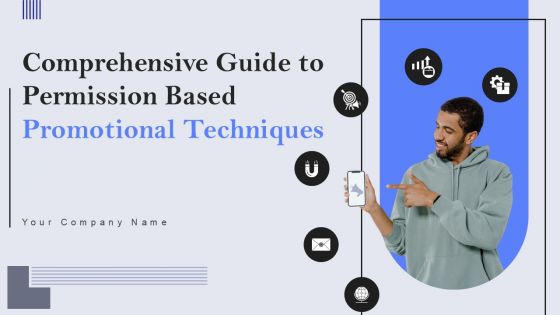 Comprehensive Guide To Permission Based Promotional Techniques Ppt PowerPoint Presentation Complete Deck With Slides Comprehensive Guide To Permission Based Promotional Techniques Ppt PowerPoint Presentation Complete Deck With Slides