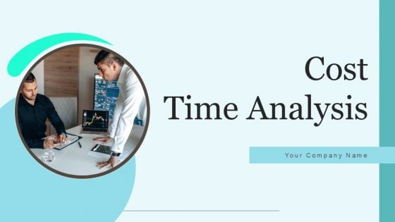 Cost Time Analysis Ppt PowerPoint Presentation Complete Deck With Slides