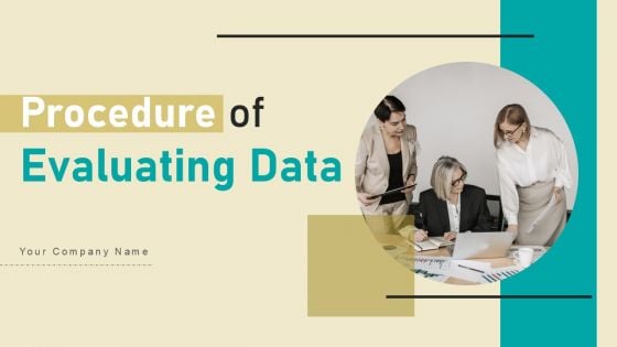 Procedure Of Evaluating Data Ppt PowerPoint Presentation Complete Deck With Slides
