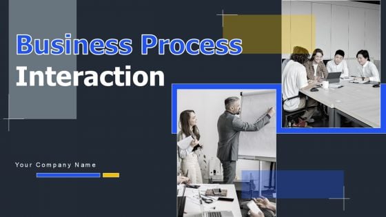 Business Process Interaction Ppt PowerPoint Presentation Complete Deck With Slides Business Process Interaction Ppt PowerPoint Presentation Complete Deck With Slides