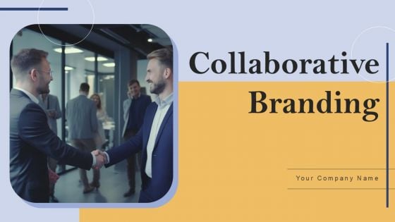 Collaborative Branding Ppt PowerPoint Presentation Complete Deck With Slides Collaborative Branding Ppt PowerPoint Presentation Complete Deck With Slides