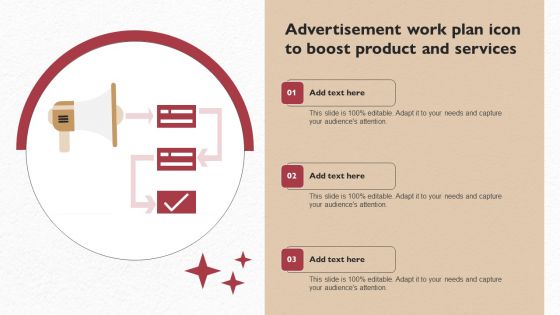 Advertisement Work Plan Icon To Boost Product And Services Designs PDF