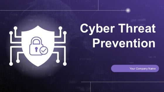 Cyber Threat Prevention Ppt PowerPoint Presentation Complete Deck With Slides Cyber Threat Prevention Ppt PowerPoint Presentation Complete Deck With Slides