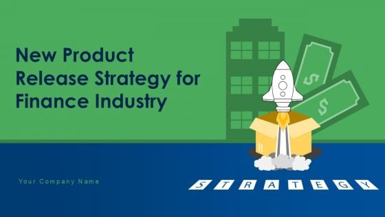 New Product Release Strategy For Finance Industry Ppt PowerPoint Presentation Complete Deck With Slides