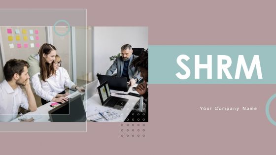 SHRM Ppt PowerPoint Presentation Complete Deck With Slides SHRM Ppt PowerPoint Presentation Complete Deck With Slides