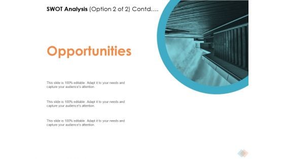 SWOT Analysis Option Contd Opportunities Ppt PowerPoint Presentation Ideas Diagrams