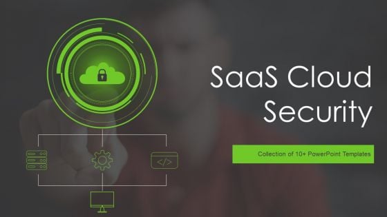 Saas Cloud Security Ppt PowerPoint Presentation Complete Deck With Slides