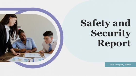 Safety And Security Report Ppt PowerPoint Presentation Complete With Slides