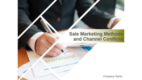 Sale Marketing Methods And Channel Conflicts Ppt PowerPoint Presentation Complete Deck With Slides