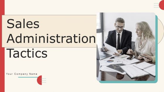 Sales Administration Tactics Ppt PowerPoint Presentation Complete Deck With Slides