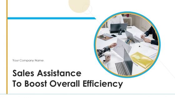 Sales Assistance To Boost Overall Efficiency Ppt PowerPoint Presentation Complete Deck With Slides