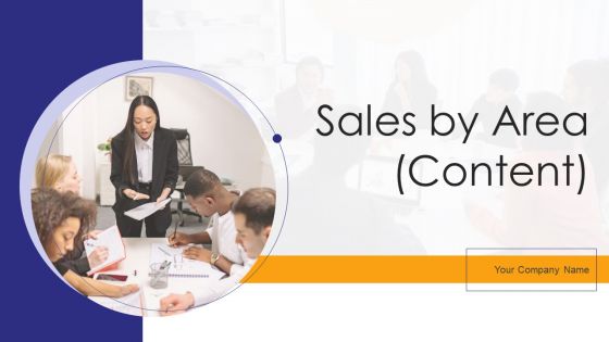 Sales By Area Content Ppt PowerPoint Presentation Complete Deck With Slides